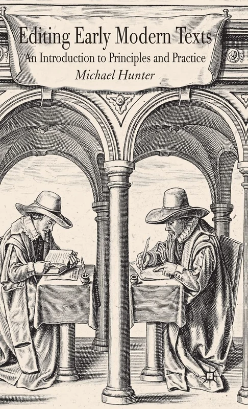 Editing Early Modern Texts: An Introduction to Principles and Practice