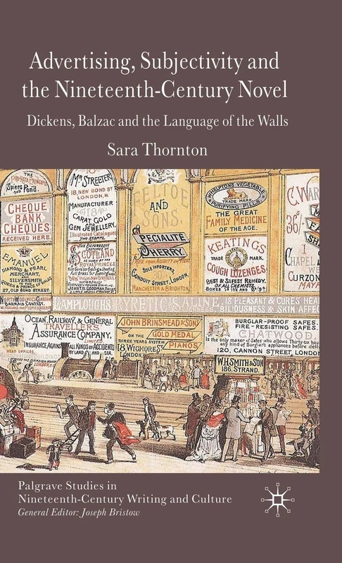 Advertising, Subjectivity and the Nineteenth-Century Novel: Dickens, Balzac and the Language of the Walls (Palgrave Studies in Nineteenth-Century Writing and Culture) - Image 1