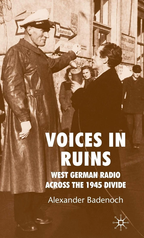 Voices in Ruins: West German Radio across the 1945 Divide