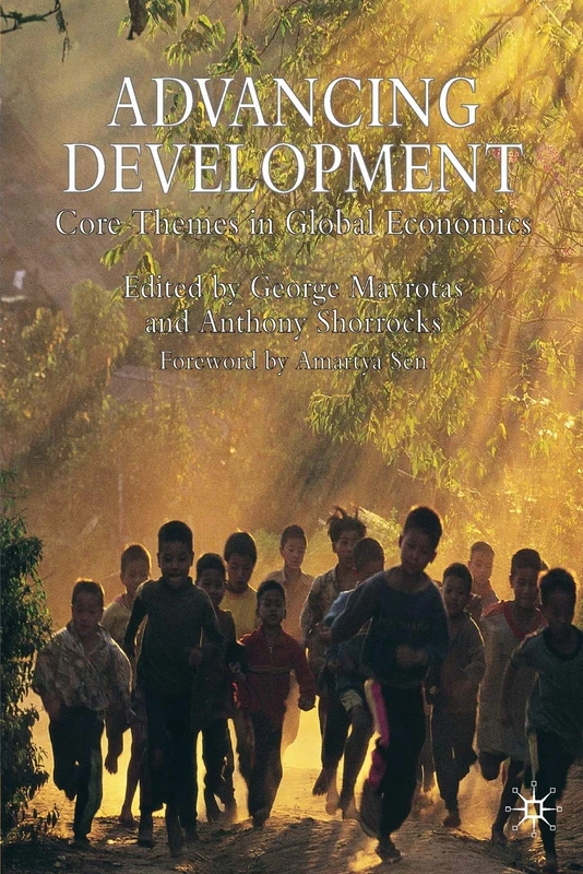 Advancing Development: Core Themes in Global Economics (Studies in Development Economics and Policy)