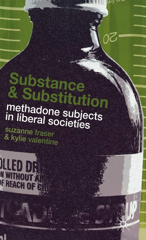 Substance and Substitution: Methadone Subjects in Liberal Societies
