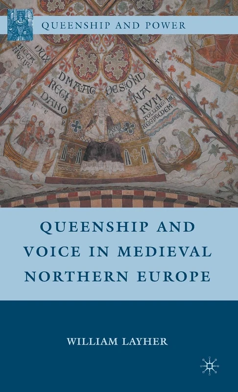Queenship and Voice in Medieval Northern Europe (Queenship and Power)
