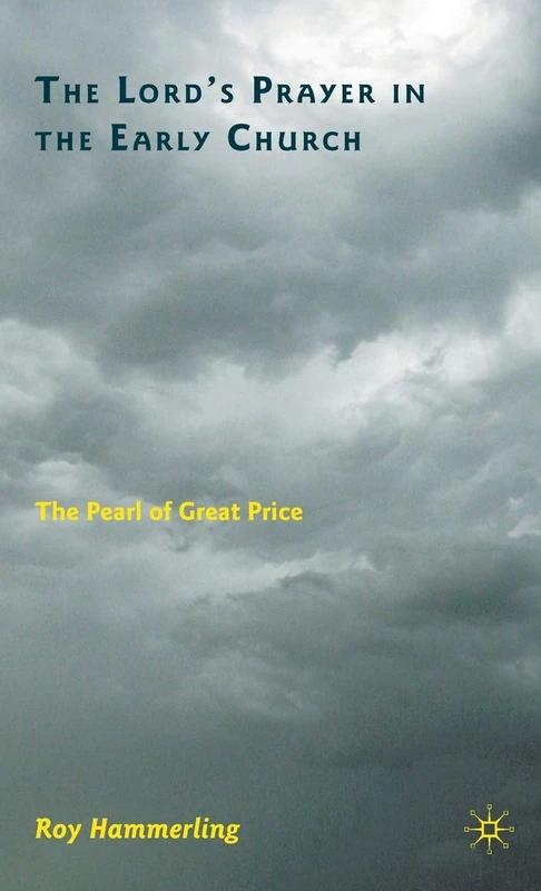 The Lord’s Prayer in the Early Church: The Pearl of Great Price