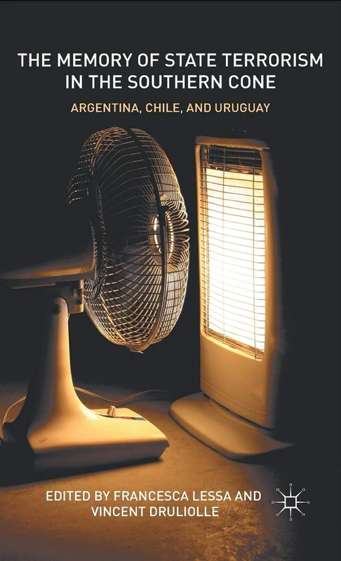 The Memory of State Terrorism in the Southern Cone: Argentina, Chile, and Uruguay