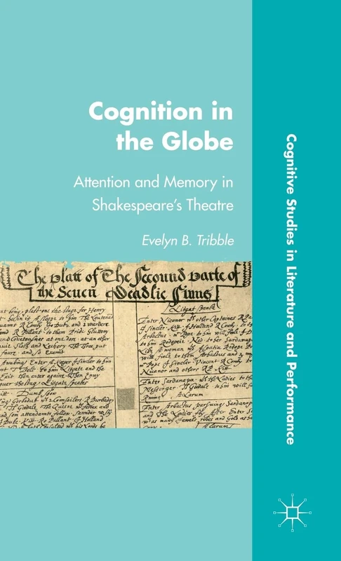 Cognition in the Globe: Attention and Memory in Shakespeare’s Theatre (Cognitive Studies in Literature and Performance)
