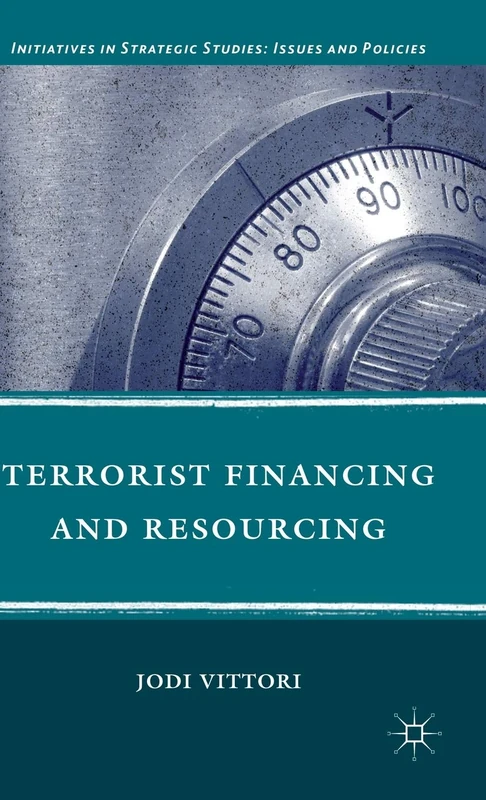 Terrorist Financing and Resourcing (Initiatives in Strategic Studies: Issues and Policies)