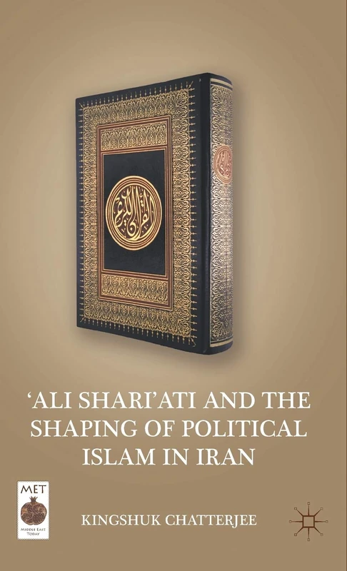 ‘Ali Shari’ati and the Shaping of Political Islam in Iran (Middle East Today)
