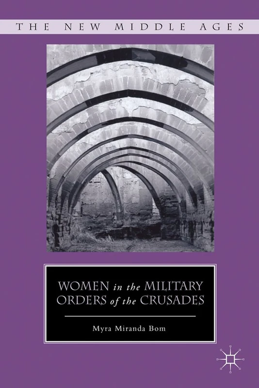 Women in the Military Orders of the Crusades (The New Middle Ages)