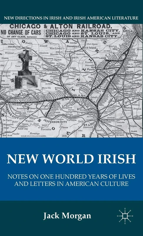 New World Irish: Notes on One Hundred Years of Lives and Letters in American Culture (New Directions in Irish and Irish American Literature) - Image 1