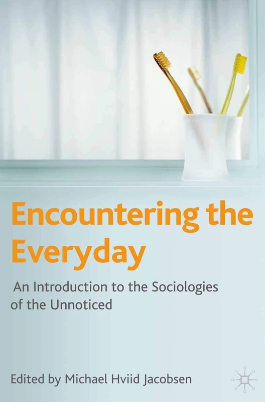 Encountering the Everyday: An Introduction to the Sociologies of the Unnoticed - Image 1