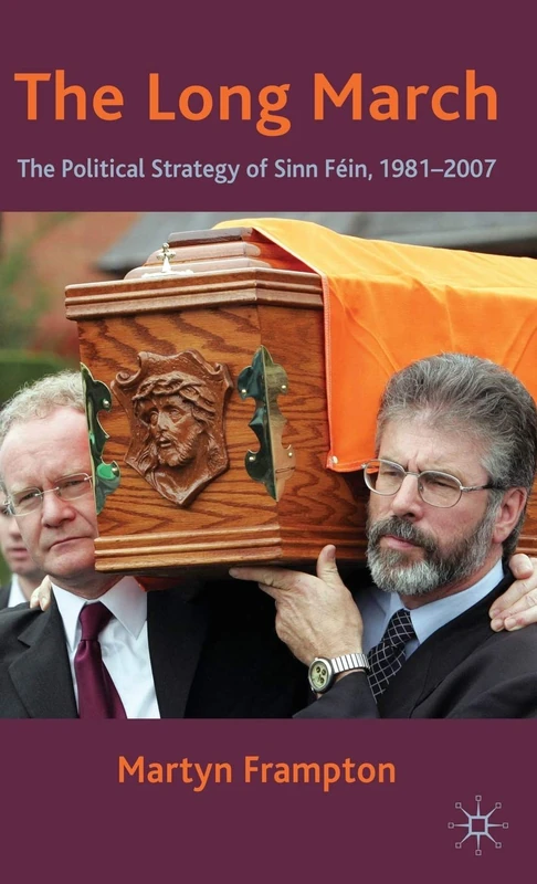 The Long March: The Political Strategy of Sinn Fein, 1981-2007: 0