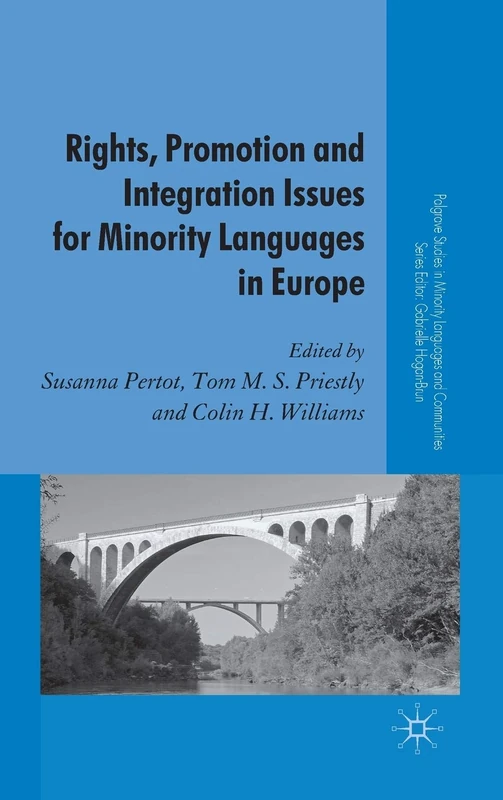 Rights, Promotion and Integration Issues for Minority Languages in Europe (Palgrave Studies in Minority Languages and Communities)