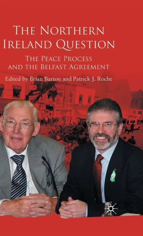 The Northern Ireland Question: The Peace Process and the Belfast Agreement