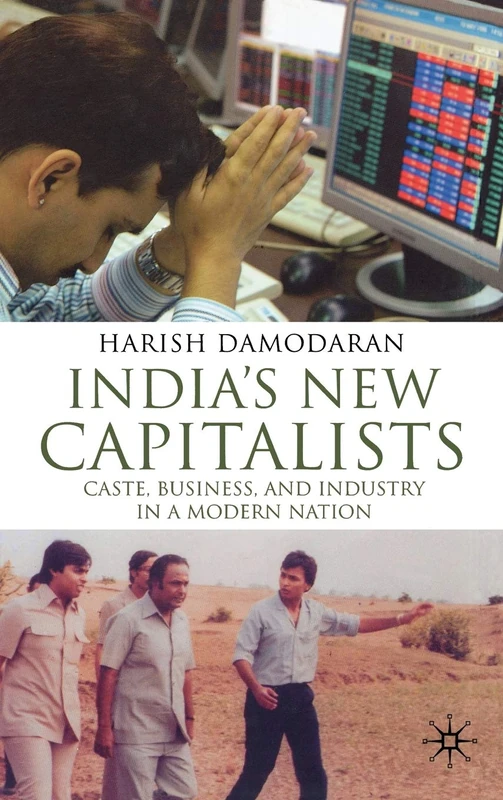 India's New Capitalists: Caste, Business, and Industry in a Modern Nation