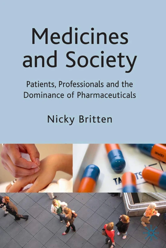 Medicines and Society: Patients, Professionals and the Dominance of Pharmaceuticals