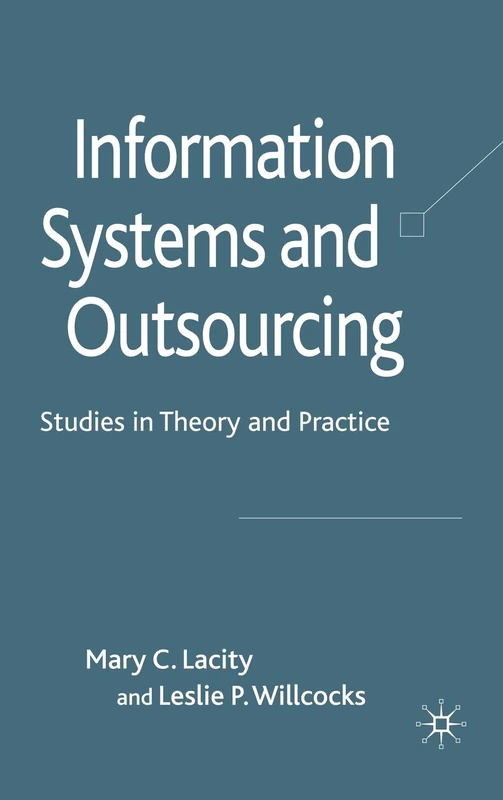 Information Systems and Outsourcing: Studies in Theory and Practice
