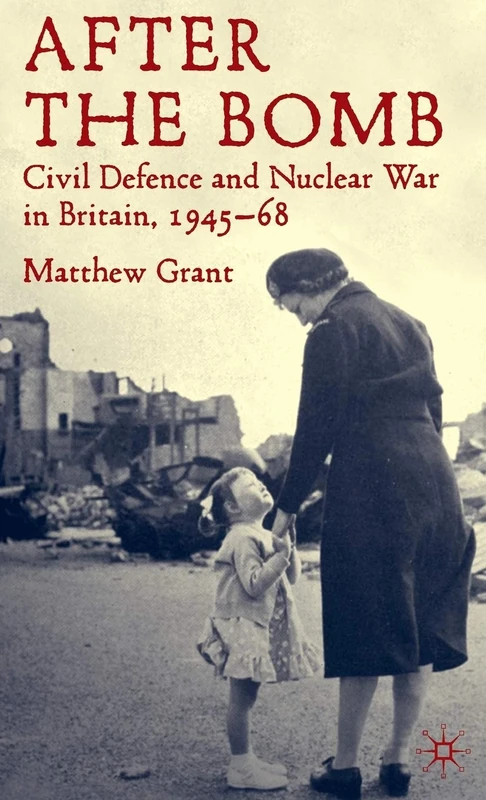 After The Bomb: Civil Defence and Nuclear War in Britain, 1945-68