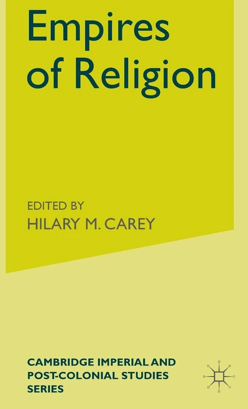Empires of Religion (Cambridge Imperial and Post-Colonial Studies)