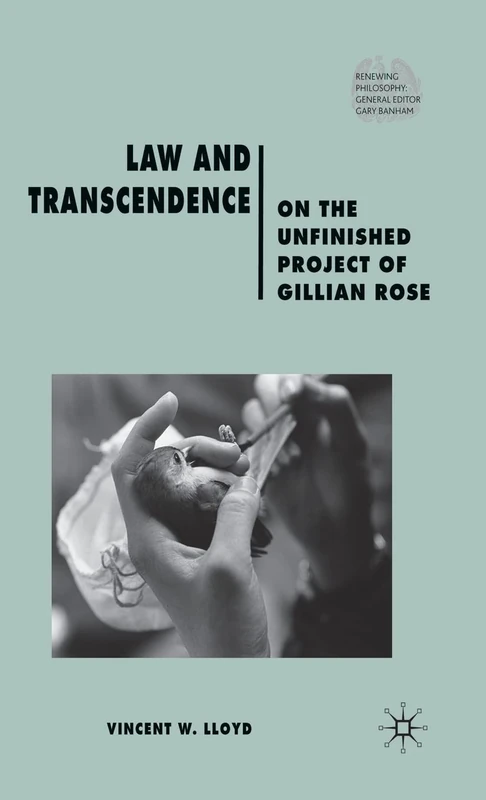 Law and Transcendence: On the Unfinished Project of Gillian Rose: 0 (Renewing Philosophy)