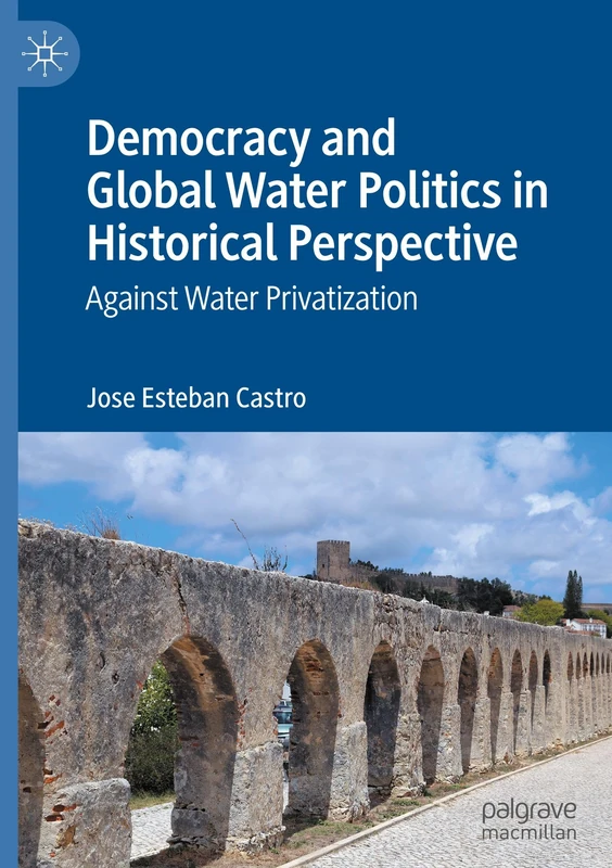 Democracy and Global Water Politics in Historical Perspective: Against Water Privatization