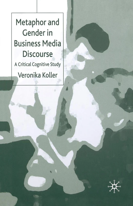 Metaphor and Gender in Business Media Discourse: A Critical Cognitive Study