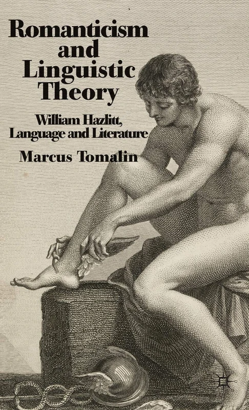 Romanticism and Linguistic Theory: William Hazlitt, Language, and Literature