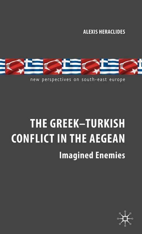 The Greek-Turkish Conflict in the Aegean: Imagined Enemies (New Perspectives on South-East Europe) - Image 1