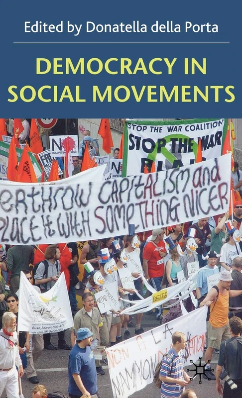 Democracy in Social Movements: Theories and Practice Within the Global Justice Movement