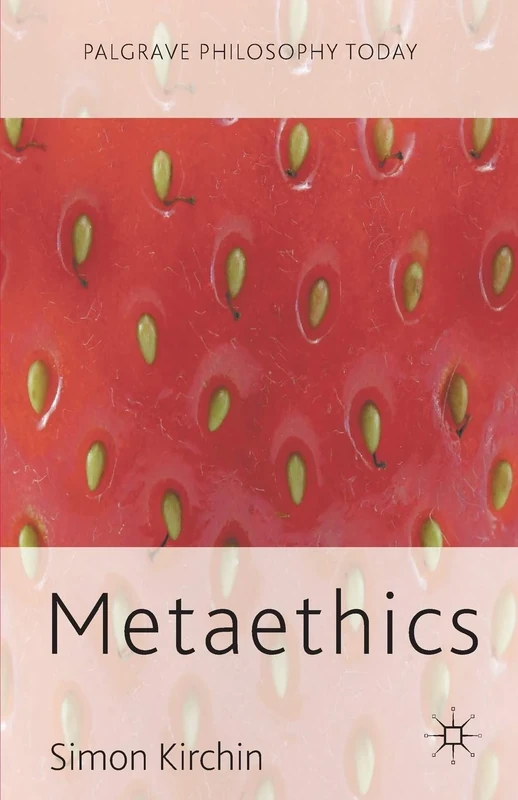 Metaethics (Palgrave Philosophy Today)