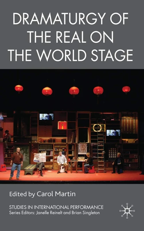 Dramaturgy of the Real on the World Stage (Studies in International Performance)