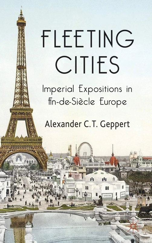 Fleeting Cities: Imperial Expositions in Fin-de-Siècle Europe