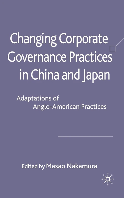 Changing Corporate Governance Practices in China and Japan: Adaptations of Anglo-American Practices