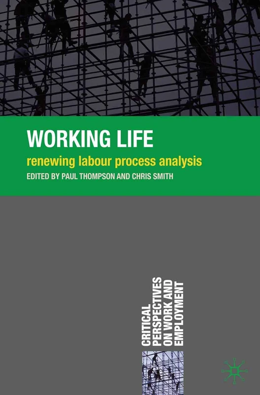 Working Life: Renewing Labour Process Analysis: 8 (Critical Perspectives on Work and Employment)