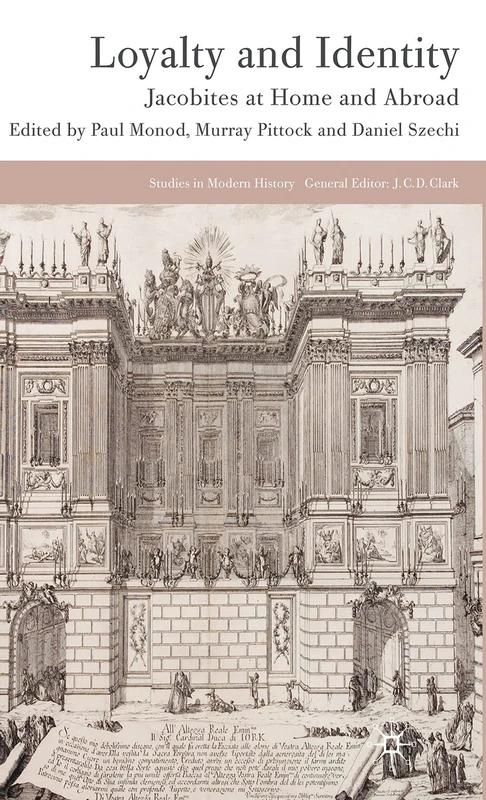 Loyalty and Identity: Jacobites at Home and Abroad (Studies in Modern History)