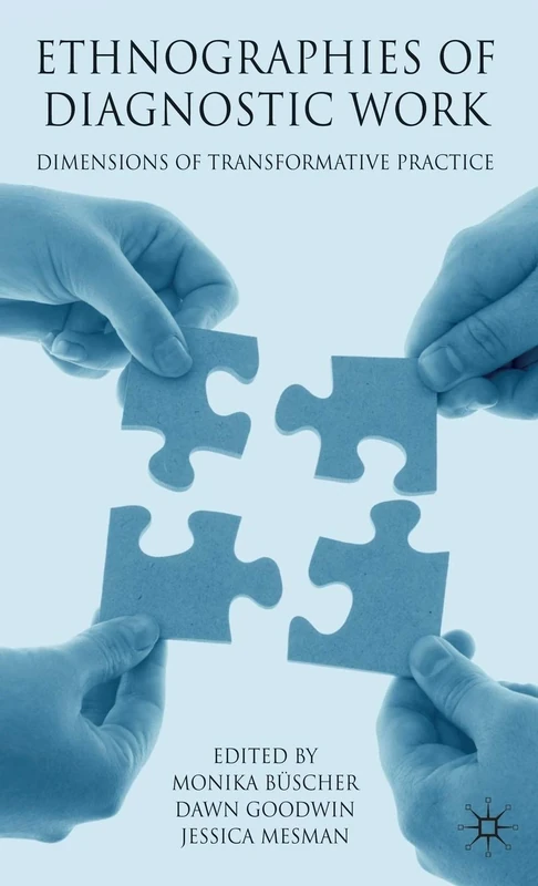 Ethnographies of Diagnostic Work: Dimensions of Transformative Practice