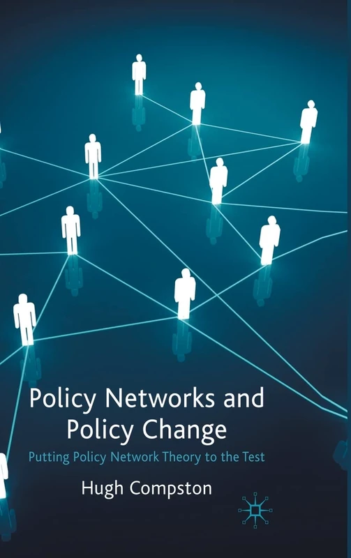 Policy Networks and Policy Change: Putting Policy Network Theory to the Test