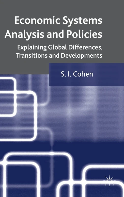 Economic Systems Analysis and Policies: Explaining Global Differences, Transitions and Developments