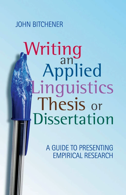 Writing an Applied Linguistics Thesis or Dissertation: A Guide to Presenting Empirical Research