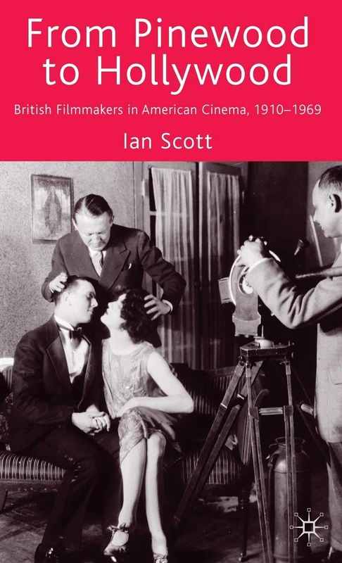 From Pinewood to Hollywood: British Filmmakers in American Cinema, 1910-1969