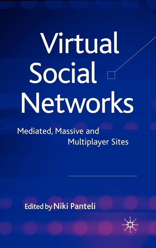 Virtual Social Networks: Mediated, Massive and Multiplayer Sites