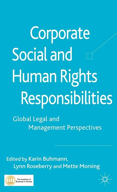 Corporate Social and Human Rights Responsibilities: Global, Legal and Management Perspectives