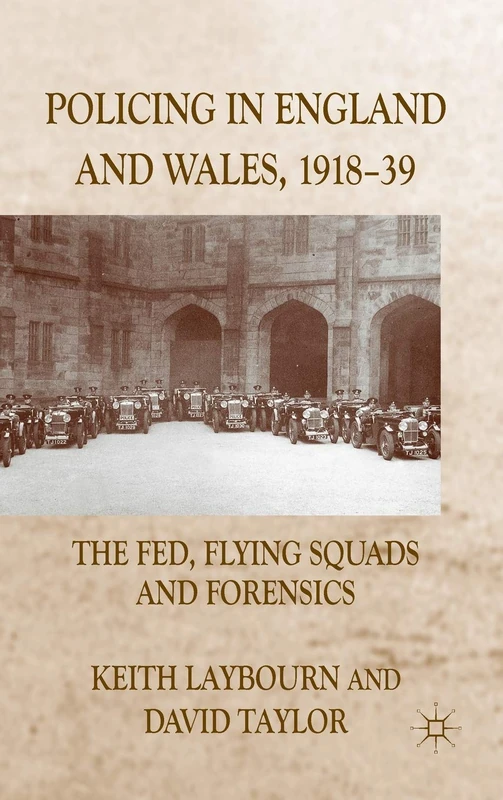 Policing in England and Wales, 1918-39: The Fed, Flying Squads and Forensics
