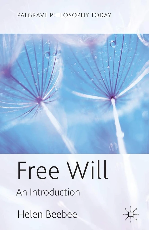 Free Will: An Introduction (Palgrave Philosophy Today)