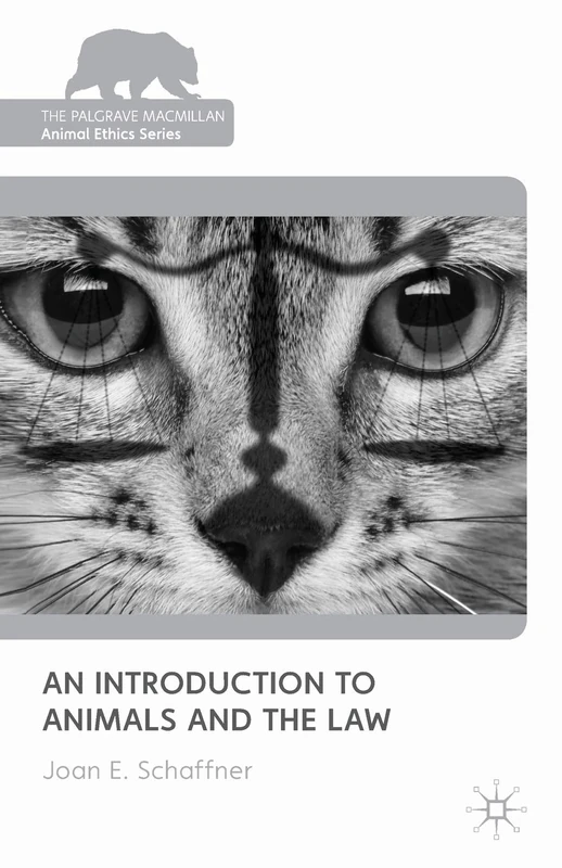 An Introduction to Animals and the Law (The Palgrave Macmillan Animal Ethics Series)