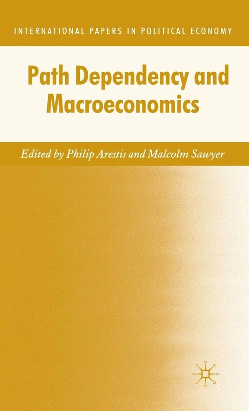 Path Dependency and Macroeconomics (International Papers in Political Economy)