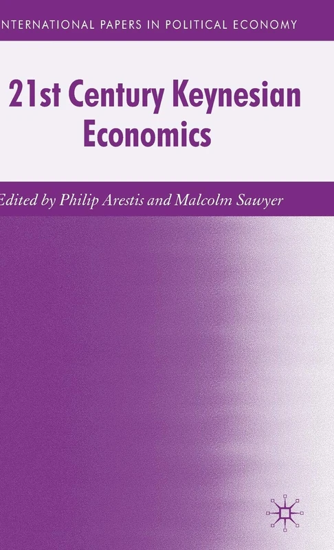 21st Century Keynesian Economics (International Papers in Political Economy)
