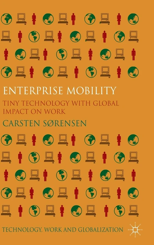 Enterprise Mobility: Tiny Technology with Global Impact on Work (Technology, Work and Globalization) - Image 1