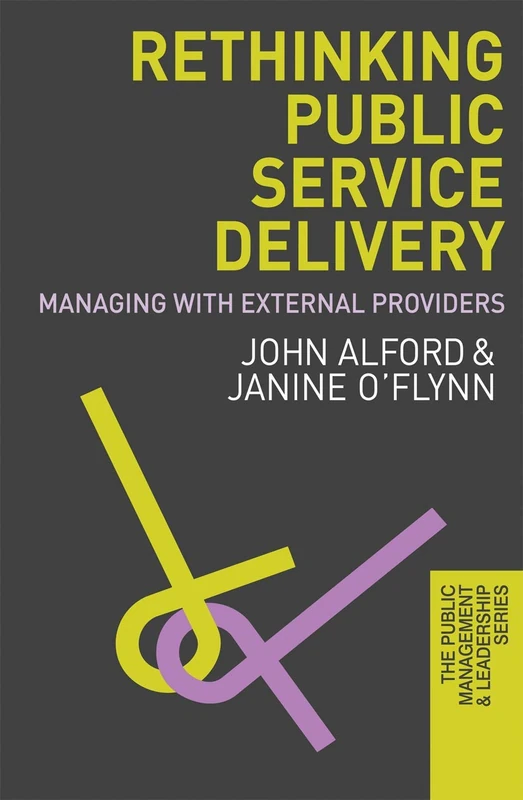Rethinking Public Service Delivery: Managing with External Providers (The Public Management and Leadership Series)