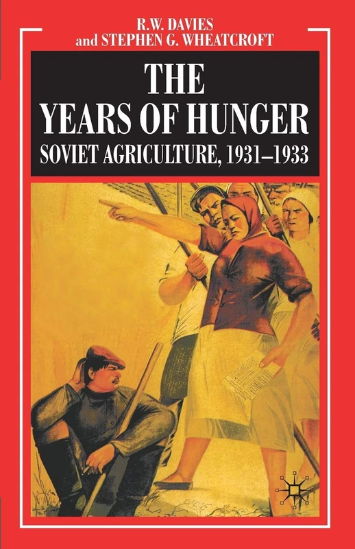 The Years of Hunger: Soviet Agriculture, 1931–1933: 05 (Industrialisation of Soviet Russia)