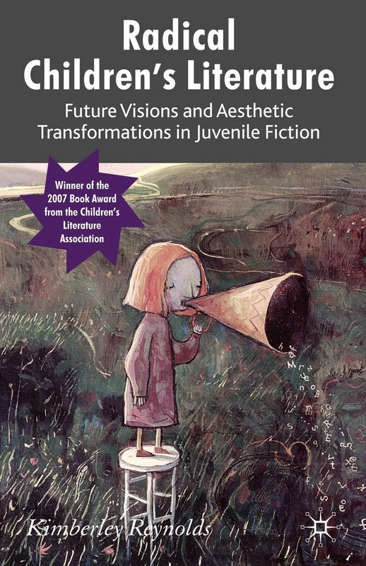 Radical Children's Literature: Future Visions and Aesthetic Transformations in Juvenile Fiction